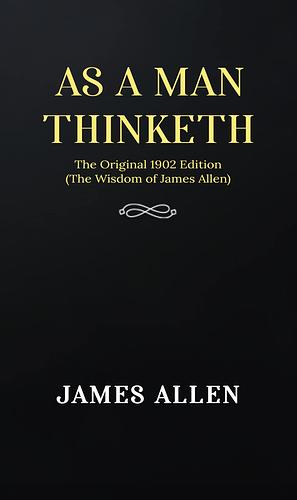 As a man Thinketh by James Allen, James Allen