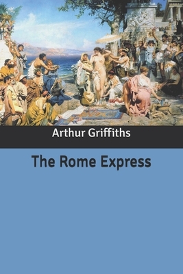 The Rome Express by Arthur Griffiths