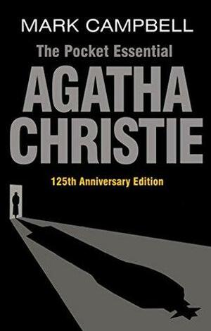 Agatha Christie: The Books, the Films and the Television Shows featuring Poirot, Miss Marple and More by Mark Campbell