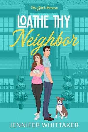 Loathe Thy Neighbor by Jennifer Whittaker