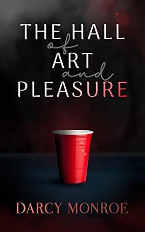 The Hall of Art and Pleasure (Chasing Pleasure Trilogy Book 1) by Darcy Monroe