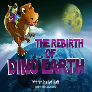 The Rebirth of Dino Earth by Pat Hatt