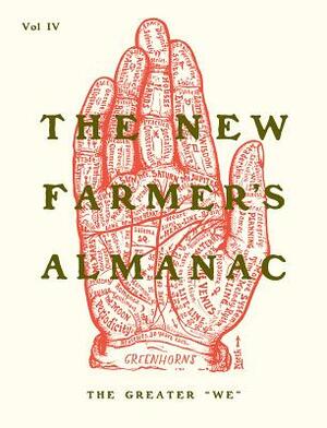The New Farmer's Almanac, Volume IV: The Greater "we" by Greenhorns