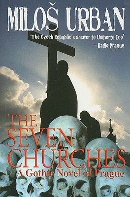 The Seven Churches or the Heptecclesion: A Gothic Novel of Prague by Milos Urban