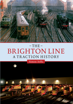 The Brighton Line: A Traction History by Simon Jeffs