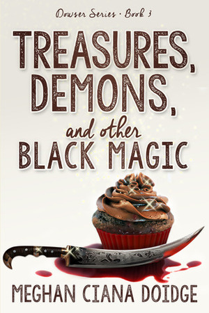 Treasures, Demons, and Other Black Magic by Meghan Ciana Doidge