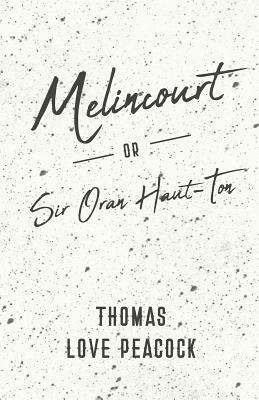 Melincourt - Or, Sir Oran Haut-Ton by Thomas Love Peacock