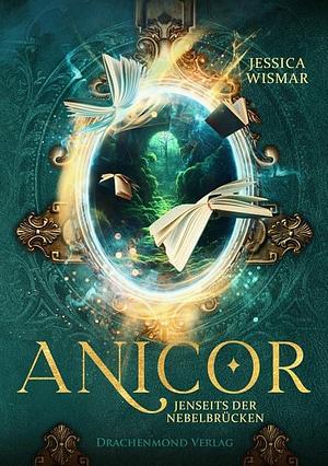 Anicor - Jenseits der Nebelbrücken by Jessica Wismar