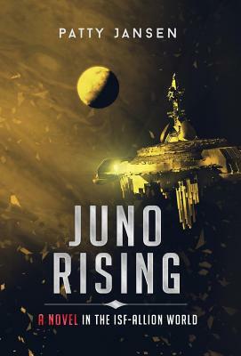Juno Rising: An ISF-Allion Novel by Patty Jansen