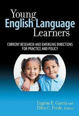 Young English Language Learners: Current Research and Emerging Directions for Practice and Policy by 