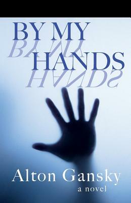 By My Hands by Alton L. Gansky