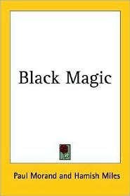 Black Magic by Paul Morand