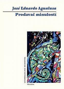 Prodavač minulostí by José Eduardo Agualusa, José Eduardo Agualusa