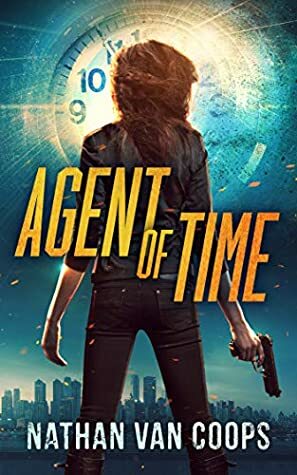 Agent of Time by Nathan Van Coops