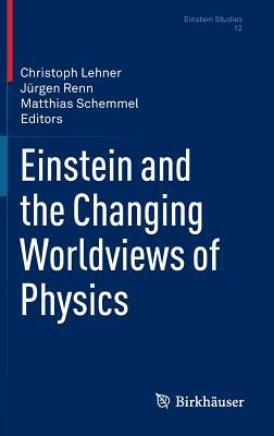 Einstein and the Changing Worldviews of Physics by 