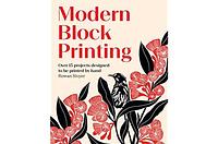 Modern Block Printing: Over 15 Projects Designed to Be Printed by Hand by Rowan Sivyer