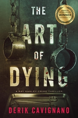 The Art of Dying: A Ray Hanley Crime Thriller by Derik Cavignano