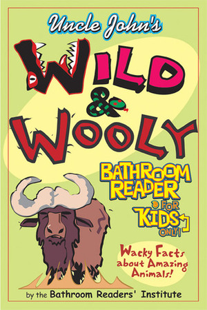 Uncle John's Wild and Woolly Bathroom Reader for Kids Only! by Bathroom Readers' Institute