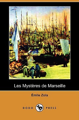 Les Mysteres de Marseille (Dodo Press) by Émile Zola