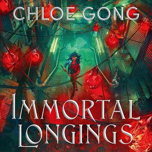 Immortal Longings by Chloe Gong