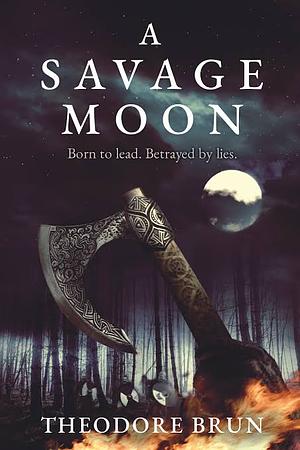 A Savage Moon  by Theodore Brun