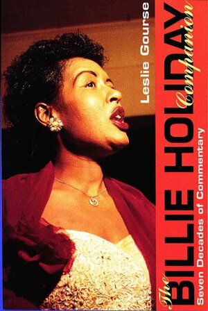 Billie Holiday Companion: Seven Decades of Commentary by Leslie Gourse