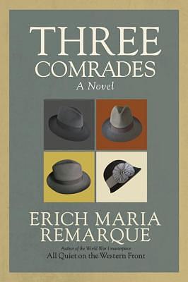 Three Comrades by Erich Maria Remarque