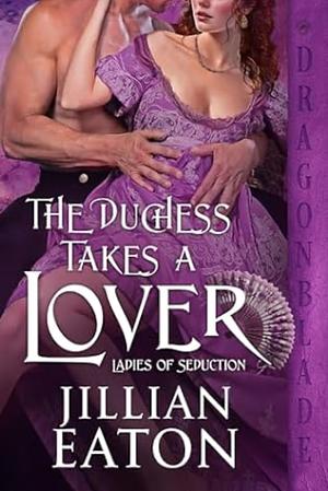 The Duchess Takes A Lover by Jillian Eaton