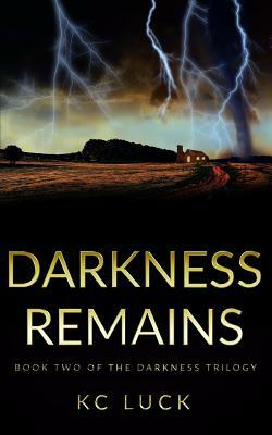Darkness Remains by Kc Luck