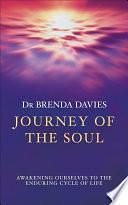 Journey of The Soul: Awakening ourselves to the enduring cycle of life by Brenda Davies