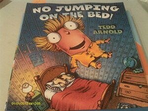 No Jumping on the Bed! by Tedd Arnold