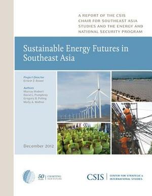 Sustainable Energy Futures in Southeast Asia by Gregory B. Poling, David L. Pumphrey, Murray Hiebert