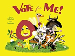 Vote for Me! by Marc Boutavant, Martin Baltscheit