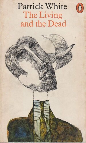 The Living and the Dead by Patrick White