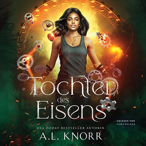 Tochter des Eisens - Töchter der Elemente by Aaron D. Schneider, Nora Becker, A.L. Knorr