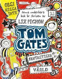 Tom Gates fantastiska värld by Liz Pichon