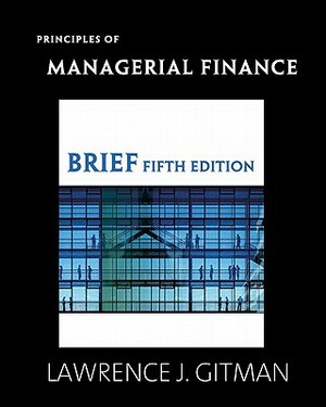 Principles of Managerial Finance Brief Plus Myfinancelab Student Access Kit Value Package (Includes Study Guide for Principles of Managerial Finance, by Chad J. Zutter, Lawrence J. Gitman