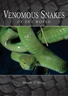 Venomous Snakes of the World by Mark O'Shea