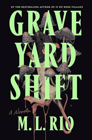 Graveyard Shift: A Novella by M.L. Rio