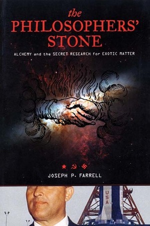 The Philosopher's Stone: Alchemy and the Secret Research for Exotic Matter by Joseph P. Farrell