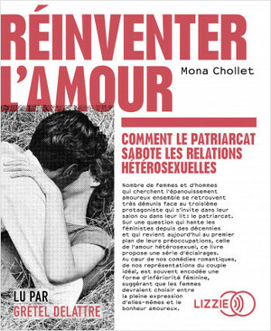 Réinventer l'amour : Comment le patriarcat sabote les relations hétérosexuelles by Mona Chollet