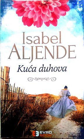 Kuća Duhova by Isabel Allende