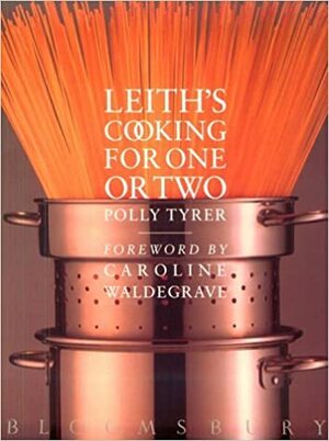 Leith's Cooking for One or Two by Polly Tyrer