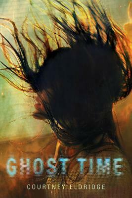 Ghost Time by Courtney Eldridge
