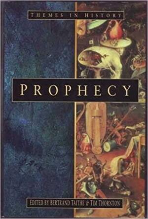 Prophecy: The Power of Inspired Language in History by Bertrand Taithe