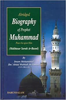Abridged Biography Of Prophet Muhammad: Peace And Blessing Of Allâh Be Upon Him by محمد بن عبد الوهاب Muhammad bin Abdul-Wahhab