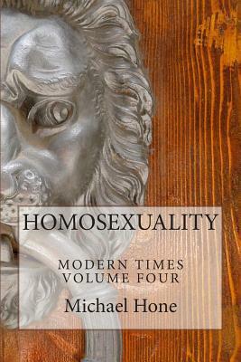HOMOSEXUALITY Modern Times Volume Four by Michael Hone