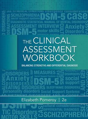 Clinical Assessment Workbook: Balancing Strengths and Differential Diagnosis by Elizabeth Pomeroy