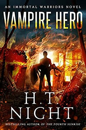 Vampire Hero (Immortal Warriors Book 15) by H.T. Night