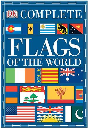 Complete Flags Of The World by D.K. Publishing